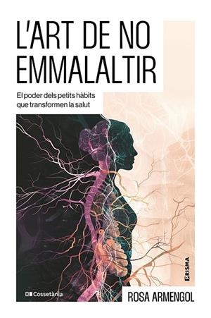 ART DE NO EMMALALTIR, L' | 9788413566412 | ARMENGOL, ROSA | Llibreria L'Altell - Llibreria Online de Banyoles | Comprar llibres en català i castellà online - Llibreria de Girona
