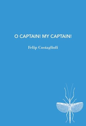 O CAPTAIN! MY CAPTAIN! | 9791399207187 | COSTAGLIOLI, FELIP | Llibreria Online de Banyoles | Comprar llibres en català i castellà online