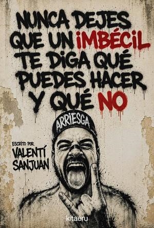 NUNCA DEJES QUE UN IMBÉCIL TE DIGA QUÉ PUEDES HACER Y QUÉ NO | 9788410428621 | SANJUAN, VALENTÍ | Llibreria Online de Banyoles | Comprar llibres en català i castellà online