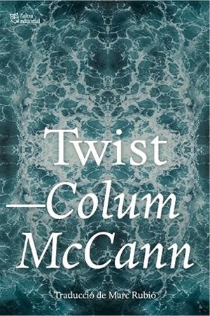 TWIST | 9791387672690 | MCCANN, COLUM | Llibreria L'Altell - Llibreria Online de Banyoles | Comprar llibres en català i castellà online - Llibreria de Girona
