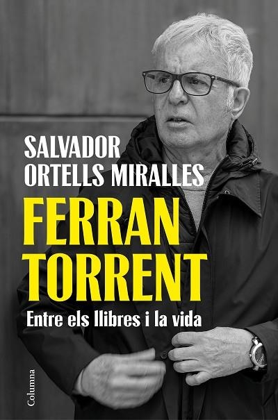 FERRAN TORRENT. ENTRE ELS LLIBRES I LA VIDA | 9788466435659 | ORTELLS MIRALLES, SALVADOR | Llibreria Online de Banyoles | Comprar llibres en català i castellà online