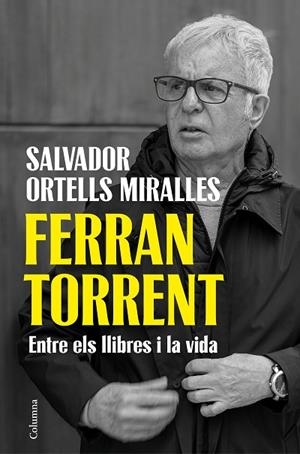 FERRAN TORRENT. ENTRE ELS LLIBRES I LA VIDA | 9788466435659 | ORTELLS MIRALLES, SALVADOR | Llibreria Online de Banyoles | Comprar llibres en català i castellà online
