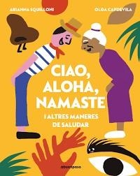 CIAO, ALOHA, NAMASTE I ALTRES MANERES DE SALUDAR | 9788410016651 | CAPDEVILA (CAT), OLGA; SQUILLONI CAT, ARIANNA | Llibreria Online de Banyoles | Comprar llibres en català i castellà online