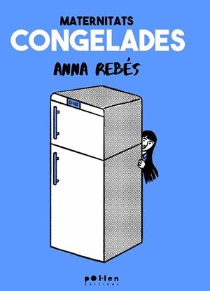 MATERNITATS CONGELADES | 9788410255630 | REBÉS RODRÍGUEZ, ANNA | Llibreria Online de Banyoles | Comprar llibres en català i castellà online