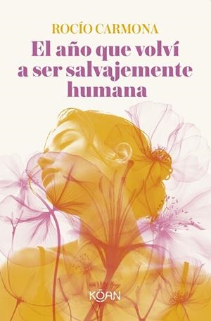 EL AÑO QUE VOLVÍ A SER SALVAJEMENTE HUMANA | 9788410358546 | CARMONA, ROCÍO | Llibreria Online de Banyoles | Comprar llibres en català i castellà online