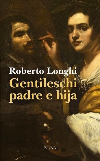 GENTILESCHI PADRE E HIJA | 9791399207712 | LONGHI, ROBERTO | Llibreria L'Altell - Llibreria Online de Banyoles | Comprar llibres en català i castellà online - Llibreria de Girona