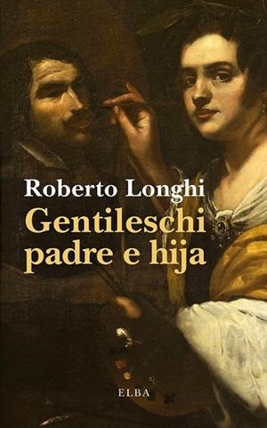 GENTILESCHI PADRE E HIJA | 9791399207712 | LONGHI, ROBERTO | Llibreria L'Altell - Llibreria Online de Banyoles | Comprar llibres en català i castellà online - Llibreria de Girona