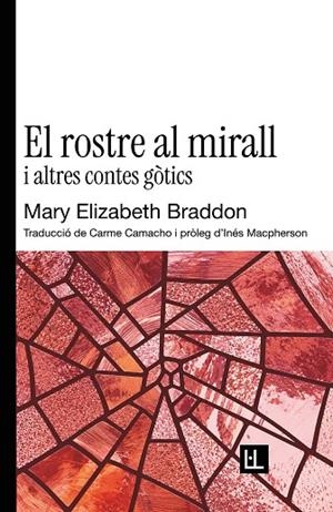 EL ROSTRE AL MIRALL I ALTRES CONTES GÒTICS | 9791399244618 | BRADDON, MARY ELIZABETH | Llibreria L'Altell - Llibreria Online de Banyoles | Comprar llibres en català i castellà online - Llibreria de Girona