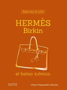 REFERENTES ESTILO. HERMÈS BIRKIN | 9791388023569 | PASQUALETTI JOHNSON, CHIARA | Llibreria L'Altell - Llibreria Online de Banyoles | Comprar llibres en català i castellà online - Llibreria de Girona