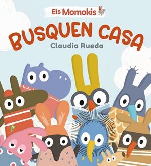 MOMOKIS BUSQUEN CASA, ELS | 9788413495316 | RUEDA, CLAUDIA | Llibreria Online de Banyoles | Comprar llibres en català i castellà online