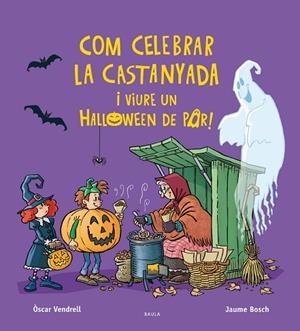 COM CELEBRAR LA CASTANYADA I VIURE UN HALLOWEEN DE POR! | 9788447957385 | VENDRELL CORRONS, ÒSCAR | Llibreria Online de Banyoles | Comprar llibres en català i castellà online