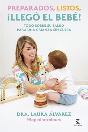 PREPARADOS, LISTOS, ¡LLEGÓ EL BEBÉ! | 9788467083613 | LAURA ÁLVAREZ (LA PEDIATRA LAURA) | Llibreria Online de Banyoles | Comprar llibres en català i castellà online