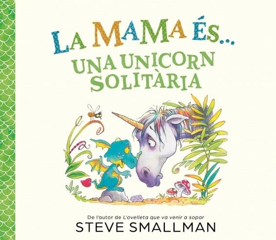 LA MAMA ÉS... - UNA UNICORN SOLITÀRIA | 9788448874605 | SMALLMAN, STEVE | Llibreria Online de Banyoles | Comprar llibres en català i castellà online