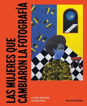 MUJERES QUE CAMBIARON LA FOTOGRAFÍA, LAS | 9788425236617 | PADLEY, GEMMA | Llibreria L'Altell - Llibreria Online de Banyoles | Comprar llibres en català i castellà online - Llibreria de Girona