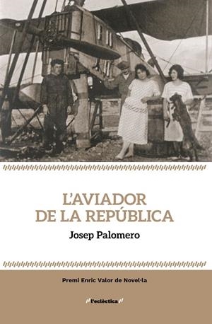 AVIADOR DE LA REPÚBLICA, L' | 9788413589237 | JOSEP PALOMERO | Llibreria Online de Banyoles | Comprar llibres en català i castellà online