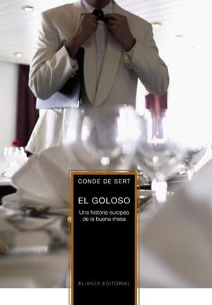 EL GOLOSO: UNA HISTORIA EUROPEA DE LA BUENA MESA | 9788420651347 | CONDE DE SERT | Llibreria Online de Banyoles | Comprar llibres en català i castellà online