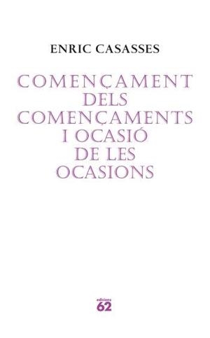 COMENÇAMENT DELS COMENÇAMENTS I OCASIO (POESIA 122) | 9788429760675 | CASASSES, ENRIC | Llibreria L'Altell - Llibreria Online de Banyoles | Comprar llibres en català i castellà online - Llibreria de Girona