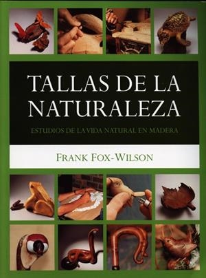 TALLAS DE LA NATURALEZA.ESTUDIOS DE LA VIDA NATURAL EN MADER | 9788495376732 | FOX-WILSON,FRANK | Llibreria L'Altell - Llibreria Online de Banyoles | Comprar llibres en català i castellà online - Llibreria de Girona