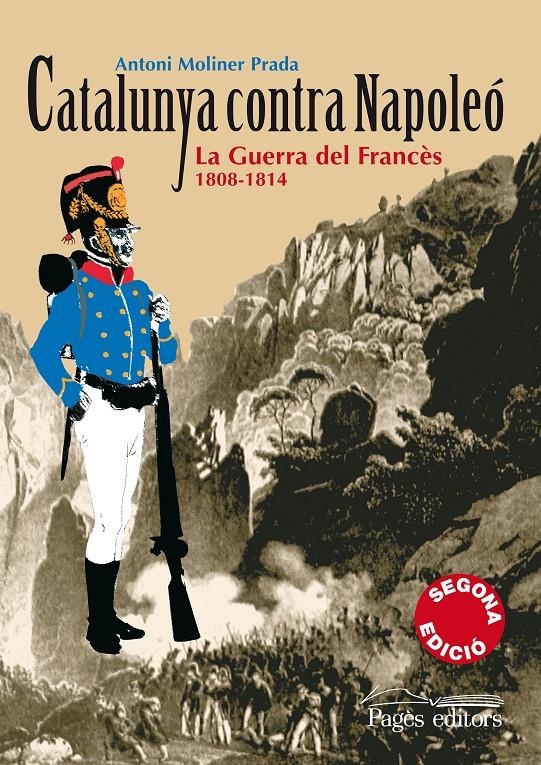 CATALUNYA CONTRA NAPOLEO : LA GUERRA DEL FRANCES 1808-1814 | 9788497795944 | MOLINER PRADA, ANTONI | Llibreria L'Altell - Llibreria Online de Banyoles | Comprar llibres en català i castellà online - Llibreria de Girona