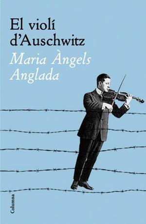 VIOLI D'AUSCHWITZ (TD) | 9788466408783 | ANGLADA, MARIA ANGELS | Llibreria Online de Banyoles | Comprar llibres en català i castellà online