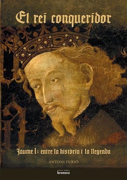 REI CONQUERIDOR, EL -JAUME I ENTRE LA HISTORIA I LA LLEGENDA | 9788498242492 | FURIÓ, ANTONI | Llibreria L'Altell - Llibreria Online de Banyoles | Comprar llibres en català i castellà online - Llibreria de Girona