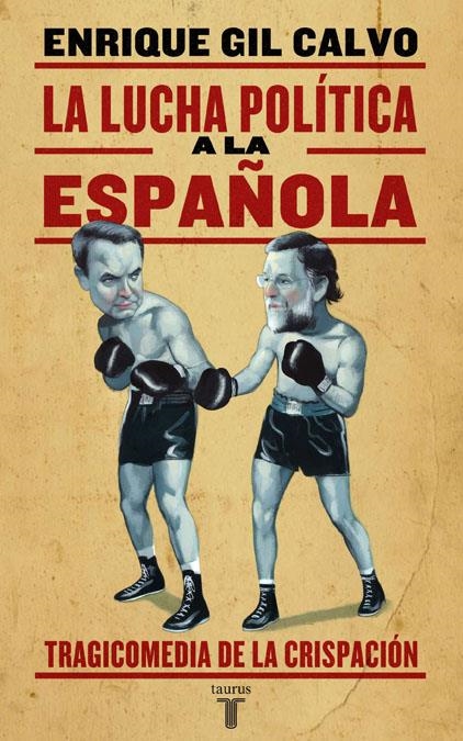 LA LUCHA POLITICA A LA ESPAÑOLA | 9788430606573 | GIL CALVO, ENRIQUE | Llibreria L'Altell - Llibreria Online de Banyoles | Comprar llibres en català i castellà online - Llibreria de Girona