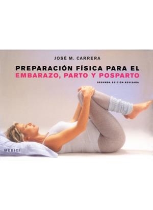 PREPARACION FISICA PARA EL EMBARAZAO, PARTE Y POSTPARTO | 9788497990530 | CARRERA, JOSE M. | Llibreria L'Altell - Llibreria Online de Banyoles | Comprar llibres en català i castellà online - Llibreria de Girona