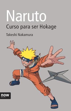 NARUTO CURSO PARA SER HOKAGE | 9788496767874 | NAKAMURA,TAKESHI | Llibreria L'Altell - Llibreria Online de Banyoles | Comprar llibres en català i castellà online - Llibreria de Girona