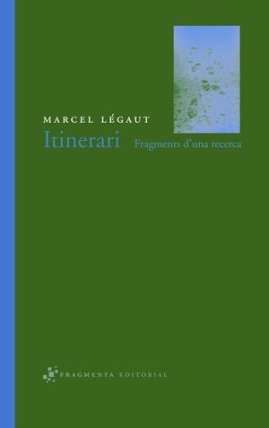 ITINERARI : FRAGMENTS D'UNA RECERCA | 9788493569556 | LEGAUT, MARCEL | Llibreria L'Altell - Llibreria Online de Banyoles | Comprar llibres en català i castellà online - Llibreria de Girona