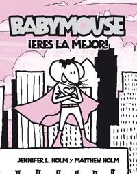 ERES LA MEJOR BABYMOUSE | 9788498670486 | HOLM, JENNIFER L. / HOLM, MATTHEW | Llibreria Online de Banyoles | Comprar llibres en català i castellà online