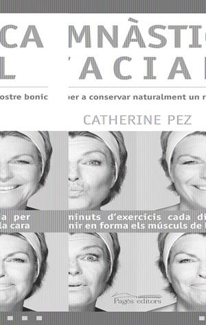 GIMNASTICA FACIAL | 9788497796125 | PEZ, CATHERINE | Llibreria L'Altell - Llibreria Online de Banyoles | Comprar llibres en català i castellà online - Llibreria de Girona