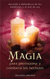 MAGIA PARA PROTEGERSE Y COMBATIR LOS HECHIZOS | 9788497774369 | MILER, JASON | Llibreria L'Altell - Llibreria Online de Banyoles | Comprar llibres en català i castellà online - Llibreria de Girona