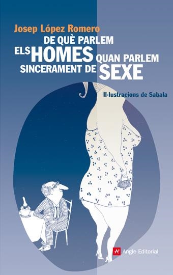 DE QUE PARLEN ELS HOMES QUAN PARLEN SINCERAMENT DE SEXE | 9788496970359 | LOPEZ ROMERO, JOSEP | Llibreria L'Altell - Llibreria Online de Banyoles | Comprar llibres en català i castellà online - Llibreria de Girona