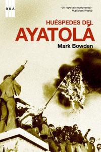 HUESPEDES DEL AYATOLA | 9788498671124 | BOWDEN, MARK | Llibreria Online de Banyoles | Comprar llibres en català i castellà online