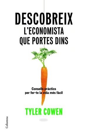 DESCOBREIX L'ECONOMISTA QUE PORTES DINS | 9788466409070 | COWEN, TYLER | Llibreria Online de Banyoles | Comprar llibres en català i castellà online