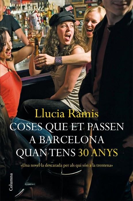 COSES QUE ET PASSEN A BARCELONA QUAN TENS 30 ANYS (COLUM755) | 9788466408639 | RAMIS, LLUCIA | Llibreria L'Altell - Llibreria Online de Banyoles | Comprar llibres en català i castellà online - Llibreria de Girona