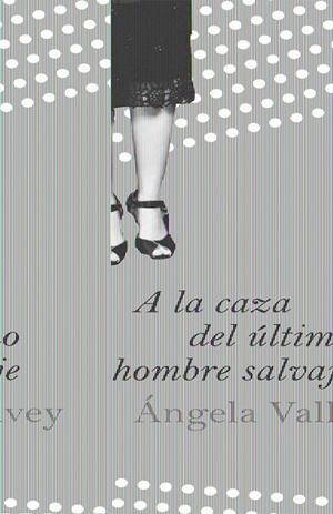 A LA CAZA DEL ULTIMO HOMBRE SALVAJE (ANCORA Y DELFIN 1121) | 9788423340316 | VALLVEY, ANGELA | Llibreria Online de Banyoles | Comprar llibres en català i castellà online