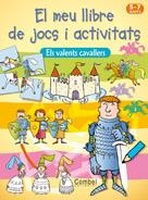 VALENTS CAVALLERS : MEU LLIBRE DE JOCS I ACTIVITATS 6 -7 ANY | 9788498253511 | Llibreria Online de Banyoles | Comprar llibres en català i castellà online