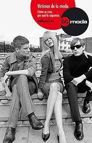 VICTIMAS DE LA MODA: COMO SE CREA, PORQUE LA SEGUIMOS | 9788425220661 | ERNER, GUILLAUME | Llibreria L'Altell - Llibreria Online de Banyoles | Comprar llibres en català i castellà online - Llibreria de Girona