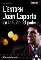 ENTORN, L'  -JOAN LAPORTA EN LA LLUITA PEL PODER- | 9788497913553 | SANTOS FERNANDEZ, ALEX | Llibreria L'Altell - Llibreria Online de Banyoles | Comprar llibres en català i castellà online - Llibreria de Girona