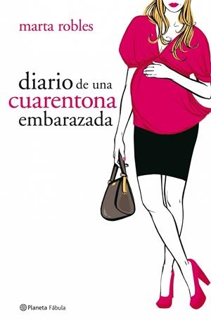 DIARIO DE UNA CUARENTONA EMBARAZADA | 9788408078326 | ROBLES, MARTA | Llibreria Online de Banyoles | Comprar llibres en català i castellà online