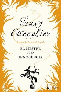 MESTRE DE LA INNOCENCIA, EL | 9788498670622 | CHEVALIER, TRACY | Llibreria L'Altell - Llibreria Online de Banyoles | Comprar llibres en català i castellà online - Llibreria de Girona
