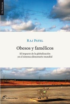 OBESOS Y FAMELICOS.EL IMPACTO DE LA GLOBALIZACION EN EL SIST | 9788461224890 | PATEL,RAJ | Llibreria L'Altell - Llibreria Online de Banyoles | Comprar llibres en català i castellà online - Llibreria de Girona
