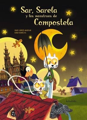 SAR, SARELA Y LOS MONSTRUOS DE COMPOSTELA | 9788484646662 | LOPEZ BARXAS, PACO | Llibreria L'Altell - Llibreria Online de Banyoles | Comprar llibres en català i castellà online - Llibreria de Girona