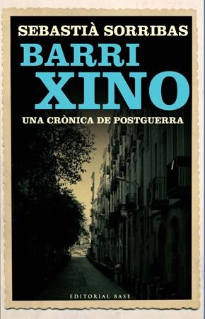 BARRI XINO UNA CRONICA DE POSTGUERRA | 9788485031962 | SORRIBAS I ROIG, SEBASTIÀ | Llibreria L'Altell - Llibreria Online de Banyoles | Comprar llibres en català i castellà online - Llibreria de Girona