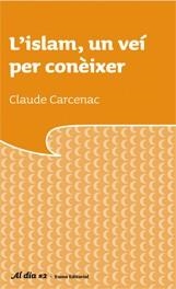 ISLAM UN VEI PER CONEIXER, L' | 9788497662659 | CARCENAC, CLAUDE | Llibreria L'Altell - Llibreria Online de Banyoles | Comprar llibres en català i castellà online - Llibreria de Girona