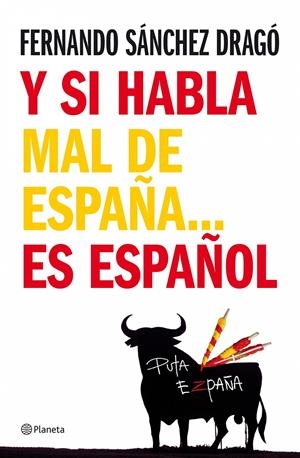 Y SI HABLA MAL DE ESPAÑA ES ESPAÑOL (TD) | 9788408076971 | SANCHEZ DRAGO, FERNANDO | Llibreria Online de Banyoles | Comprar llibres en català i castellà online