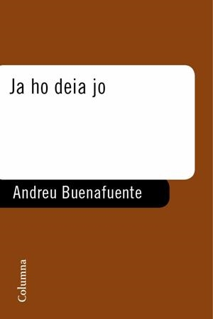JA HO DEIA JO | 9788466408943 | BUENAFUENTE, ANDREU | Llibreria L'Altell - Llibreria Online de Banyoles | Comprar llibres en català i castellà online - Llibreria de Girona