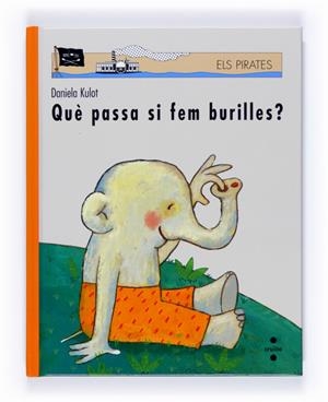 QUE PASSA SI FEM BURILLES | 9788466120500 | KULOT, DANIELA | Llibreria L'Altell - Llibreria Online de Banyoles | Comprar llibres en català i castellà online - Llibreria de Girona