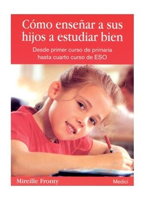 CÓMO ENSEÑAR A SUS HIJOS A ESTUDIAR BIEN | 9788497990561 | FRONTY, MIREILLE | Llibreria L'Altell - Llibreria Online de Banyoles | Comprar llibres en català i castellà online - Llibreria de Girona